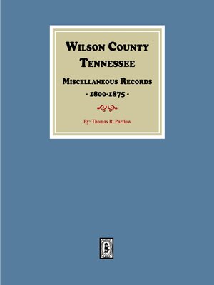 cover image of Wilson County, Tennessee Miscellaneous Records, 1800-1875.